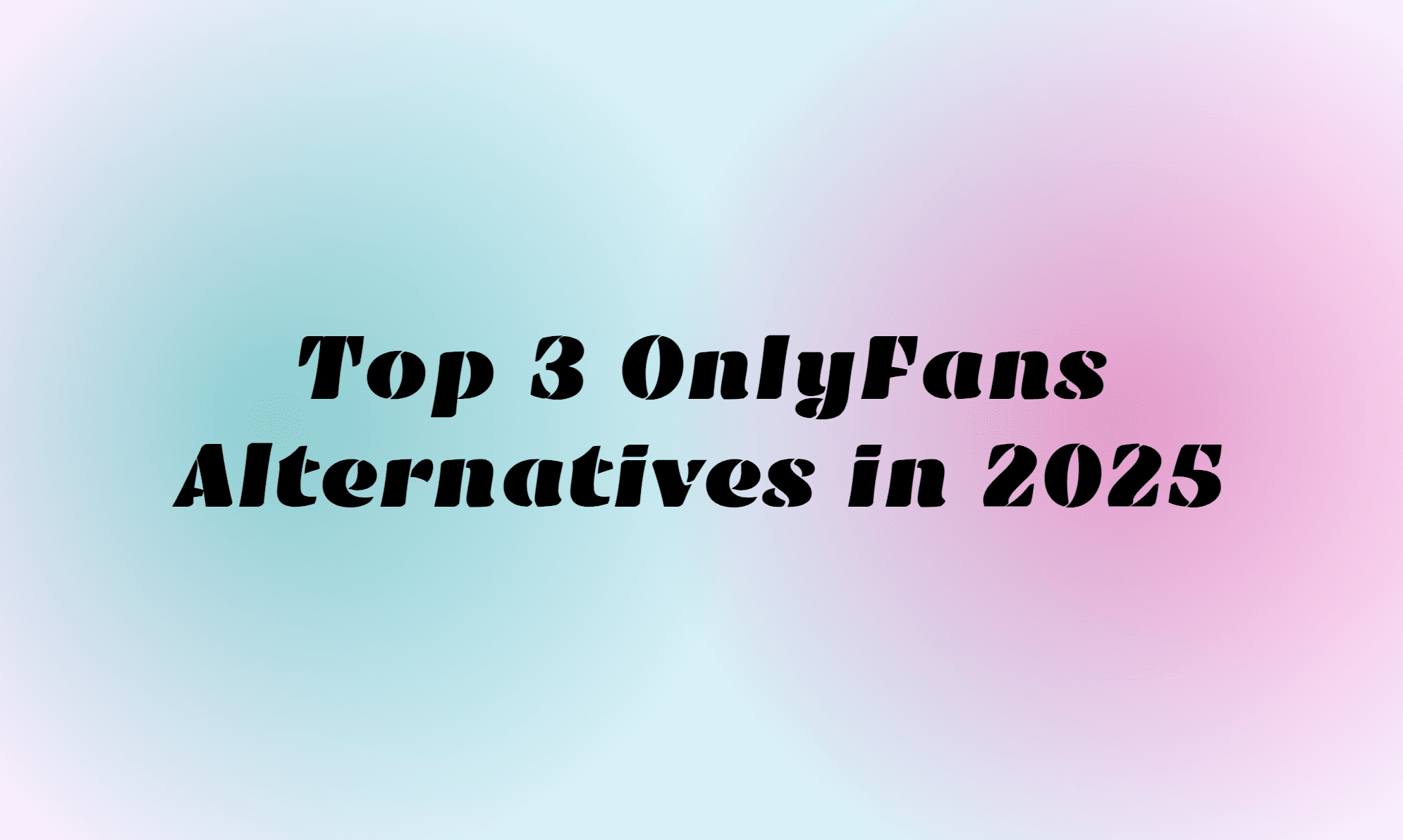 Top 3 OnlyFans Alternatives in 2025: Fansly, LoyalFans, and Zolaroid